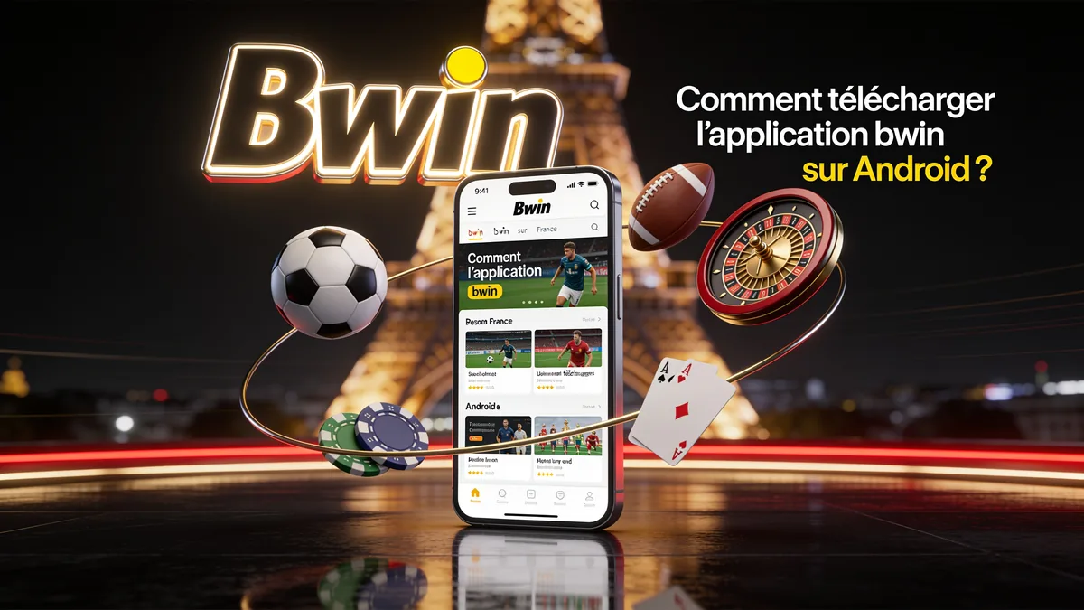 Comment télécharger l’application bwin sur Android ? : guide bwin pour les joueurs en France